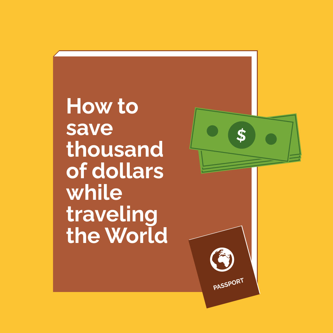 How to Save Thousands of Dollars While Traveling the World (eBook, PDF)